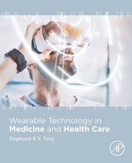 Title: Wearable Technology in Medicine and Health Care, Author: Raymond Tong