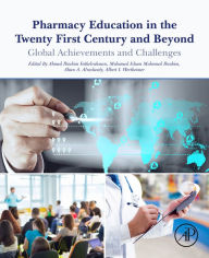 Title: Pharmacy Education in the Twenty First Century and Beyond: Global Achievements and Challenges, Author: Ahmed Fathelrahman