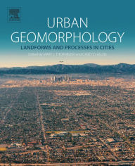 Title: Urban Geomorphology: Landforms and Processes in Cities, Author: Mary J Thornbush