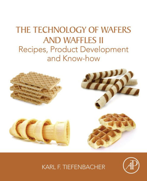 The Technology of Wafers and Waffles II: Recipes, Product Development and Know-How