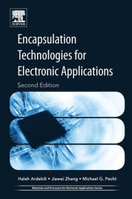 Title: Encapsulation Technologies for Electronic Applications / Edition 2, Author: Haleh Ardebili