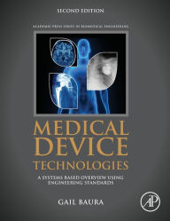 Free english textbook download Medical Device Technologies: A Systems Based Overview Using Engineering Standards / Edition 2 9780128119846 