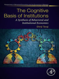 Title: The Cognitive Basis of Institutions: A Synthesis of Behavioral and Institutional Economics, Author: Shinji Teraji