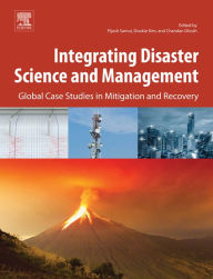 Title: Integrating Disaster Science and Management: Global Case Studies in Mitigation and Recovery, Author: Pijush Samui