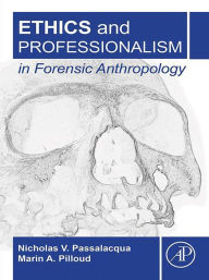 Title: Ethics and Professionalism in Forensic Anthropology, Author: Nicholas V. Passalacqua