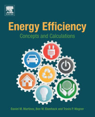 Title: Energy Efficiency: Concepts and Calculations, Author: Daniel M. Martinez