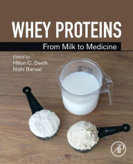 Title: Whey Proteins: From Milk to Medicine, Author: Hilton C Deeth