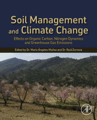 Title: Soil Management and Climate Change: Effects on Organic Carbon, Nitrogen Dynamics, and Greenhouse Gas Emissions, Author: Maria Angeles Munoz