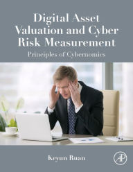 Title: Digital Asset Valuation and Cyber Risk Measurement: Principles of Cybernomics, Author: Keyun Ruan