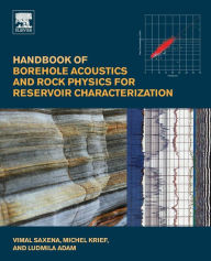 Title: Handbook of Borehole Acoustics and Rock Physics for Reservoir Characterization, Author: Vimal Saxena