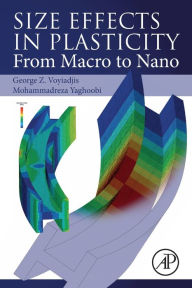 Title: Size Effects in Plasticity: From Macro to Nano, Author: George Z. Voyiadjis