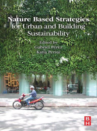 Title: Nature Based Strategies for Urban and Building Sustainability, Author: Gabriel Perez