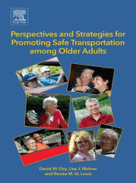 Title: Perspectives and Strategies for Promoting Safe Transportation Among Older Adults, Author: David W. Eby