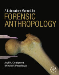 Title: A Laboratory Manual for Forensic Anthropology, Author: Angi M. Christensen