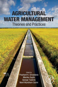 Title: Agricultural Water Management: Theories and Practices, Author: Prashant K. Srivastava