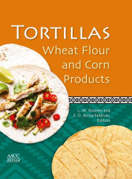 Title: Tortillas: Wheat Flour and Corn Products, Author: LW Rooney