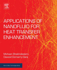 Title: Applications of Nanofluid for Heat Transfer Enhancement, Author: Mohsen Sheikholeslami