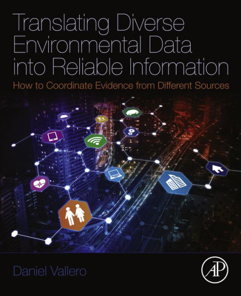 Translating Diverse Environmental Data into Reliable Information: How to Coordinate Evidence from Different Sources