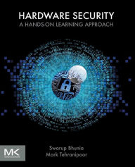 Title: Hardware Security: A Hands-on Learning Approach, Author: Swarup Bhunia Ph.D.