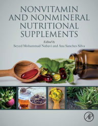 Title: Nonvitamin and Nonmineral Nutritional Supplements, Author: Seyed Mohammad Nabavi PhD