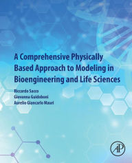 Title: A Comprehensive Physically Based Approach to Modeling in Bioengineering and Life Sciences, Author: Riccardo Sacco