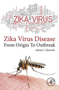 Title: zika virus disease: From origin to outbreak, Author: Adnan I. Qureshi