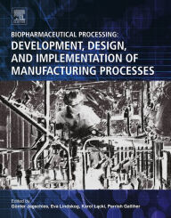 Free pdf books download in english Biopharmaceutical Processing: Development, Design, and Implementation of Manufacturing Processes by Gunter Jagschies, Eva Lindskog, Karol Lacki, Parrish M. Galliher