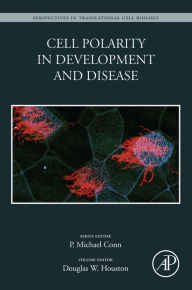 Title: Cell Polarity in Development and Disease, Author: Douglas W Houston