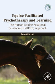 Title: Equine-Facilitated Psychotherapy and Learning: The Human-Equine Relational Development (HERD) Approach, Author: Veronica Lac