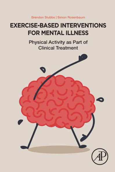Exercise-Based Interventions for Mental Illness: Physical Activity as Part of Clinical Treatment
