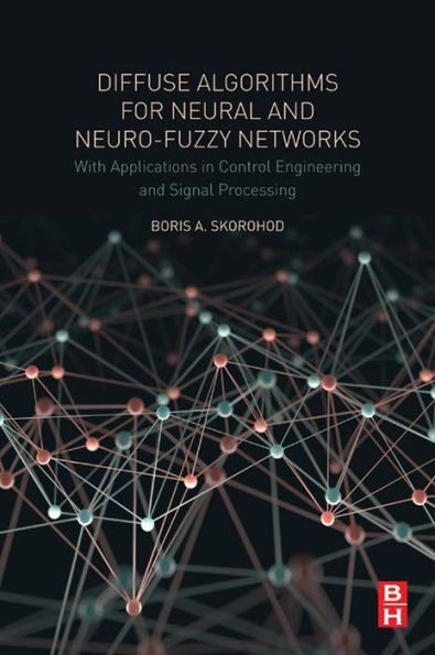 Diffuse Algorithms for Neural and Neuro-Fuzzy Networks: With Applications in Control Engineering and Signal Processing