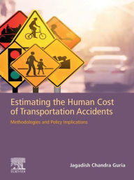 Title: Estimating the Human Cost of Transportation Accidents: Methodologies and Policy Implications, Author: Jagadish Guria