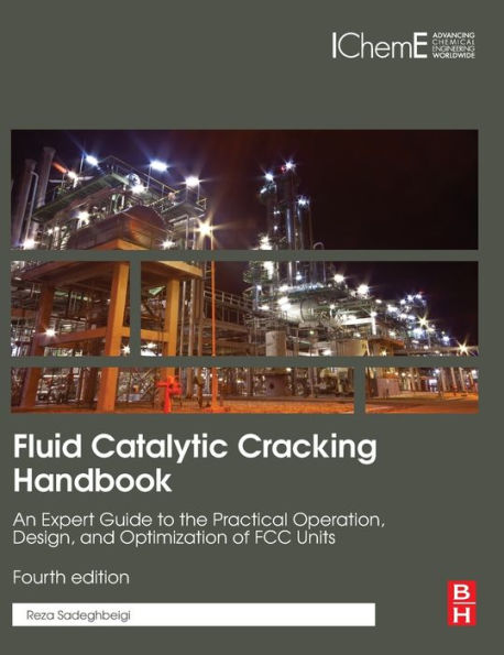 Fluid Catalytic Cracking Handbook: An Expert Guide to the Practical Operation, Design, and Optimization of FCC Units