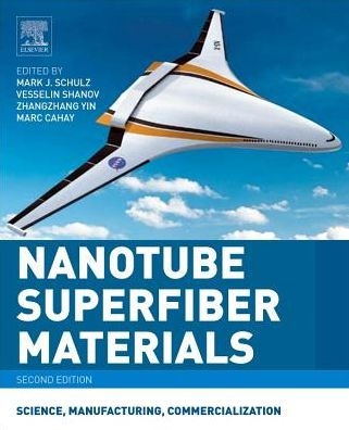 Nanotube Superfiber Materials: Science, Manufacturing, Commercialization / Edition 2