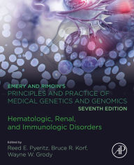 Title: Emery and Rimoin's Principles and Practice of Medical Genetics and Genomics: Hematologic, Renal, and Immunologic Disorders, Author: Reed E. Pyeritz