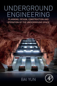 Title: Underground Engineering: Planning, Design, Construction and Operation of the Underground Space, Author: Bai Yun