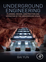 Title: Underground Engineering: Planning, Design, Construction and Operation of the Underground Space, Author: Bai Yun