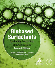 Title: Biobased Surfactants: Synthesis, Properties, and Applications, Author: Douglas G. Hayes