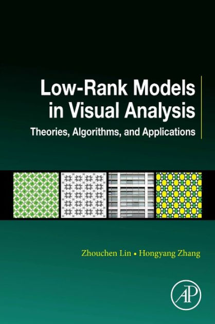 Low-Rank Models in Visual Analysis: Theories, Algorithms, and ...