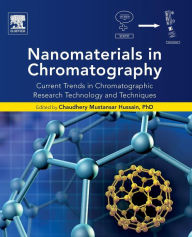 Title: Nanomaterials in Chromatography: Current Trends in Chromatographic Research Technology and Techniques, Author: Chaudhery Mustansar Hussain PhD