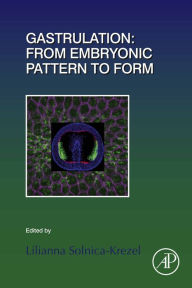 Title: Gastrulation: From Embryonic Pattern to Form, Author: Elsevier Science