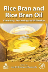 Title: Rice Bran and Rice Bran Oil: Chemistry, Processing and Utilization, Author: Ling-Zhi Cheong