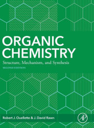 Title: Organic Chemistry: Structure, Mechanism, Synthesis / Edition 2, Author: Robert J. Ouellette