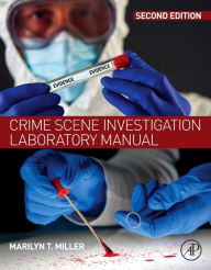 Title: Crime Scene Investigation Laboratory Manual / Edition 2, Author: Marilyn T Miller