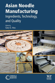 Title: Asian Noodle Manufacturing: Ingredients, Technology, and Quality, Author: Gary G. Hou