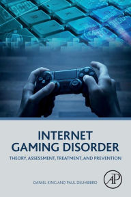 Title: Internet Gaming Disorder: Theory, Assessment, Treatment, and Prevention, Author: Daniel King