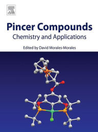 Title: Pincer Compounds: Chemistry and Applications, Author: David Morales-Morales