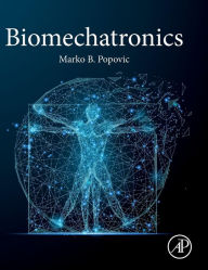 Title: Biomechatronics, Author: Marko B. Popovic