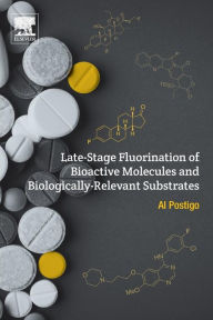 Title: Late-Stage Fluorination of Bioactive Molecules and Biologically-Relevant Substrates, Author: Al Postigo
