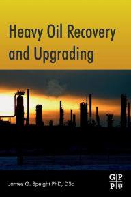 Title: Heavy Oil Recovery and Upgrading, Author: James G. Speight